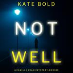 Not Well (A Camille Grace FBI Suspense Thriller—Book 3)