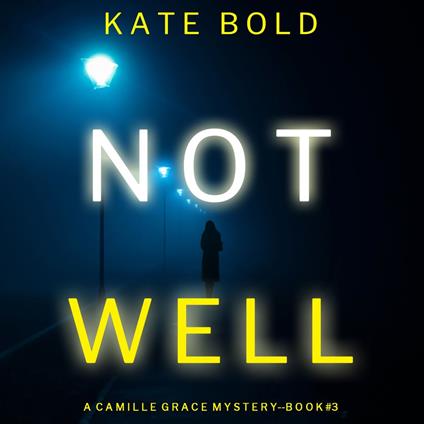 Not Well (A Camille Grace FBI Suspense Thriller—Book 3)