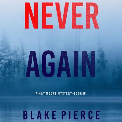 Never Again (A May Moore Suspense Thriller—Book 6)
