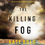 Killing Fog, The (An Alexa Chase Suspense Thriller—Book 5)