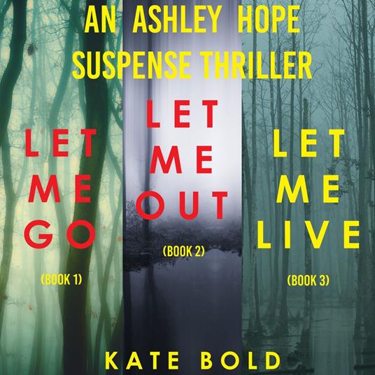 Ashley Hope Suspense Thriller Bundle, An: Let Me Go (#1), Let Me Out (#2), and Let Me Live (#3)