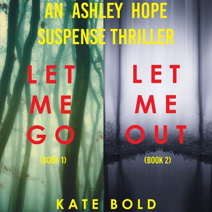 Ashley Hope Suspense Thriller Bundle, An: Let Me Go (#1) and Let Me Out (#2)