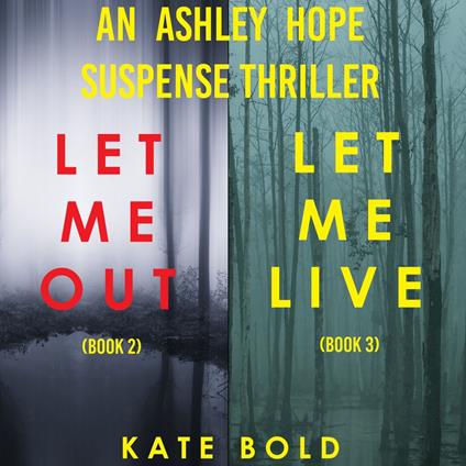 Ashley Hope Suspense Thriller Bundle, An: Let Me Out (#2) and Let Me Live (#3)