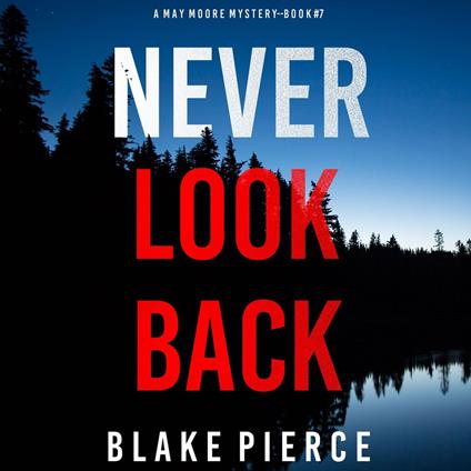 Never Look Back (A May Moore Suspense Thriller—Book 7)