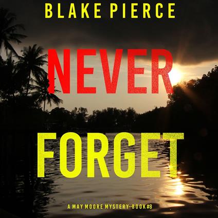 Never Forget (A May Moore Suspense Thriller—Book 8)