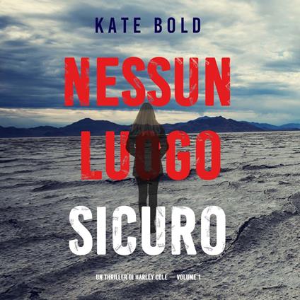 Nessun luogo sicuro (Un Thriller di Harley Cole — Volume 1)