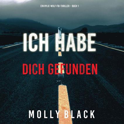 Ich habe dich gefunden (Ein Rylie-Wolf-FBI-Thriller – Buch 1)