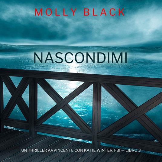 Nascondimi (Un Thriller Avvincente con Katie Winter, FBI — Libro 3)
