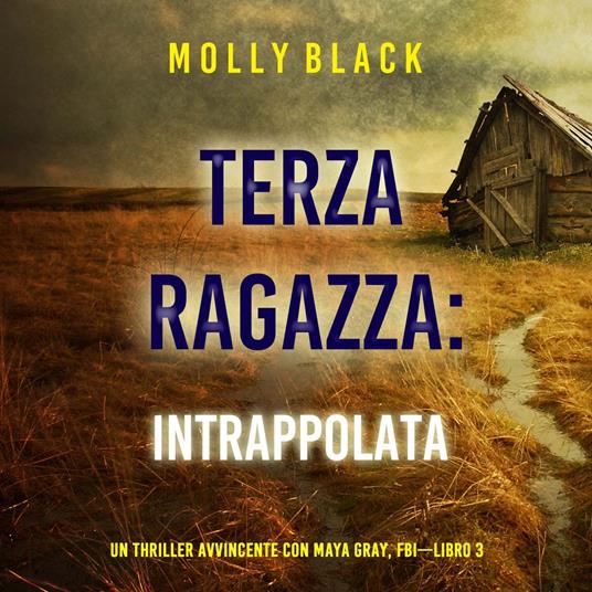 Terza Ragazza: Intrappolata (Un Thriller Avvincente con Maya Gray, FBI—Libro 3)