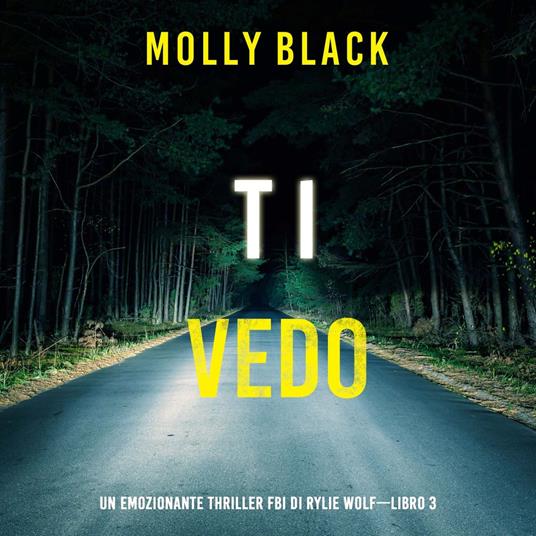 Ti vedo (Un emozionante thriller FBI di Rylie Wolf—Libro 3)