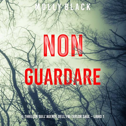 Non guardare (Il thriller sull’agente dell’FBI Taylor Sage – Libro 1)