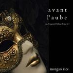 Avant l’Aube (Les Vampires Déchus, Tome n 1)