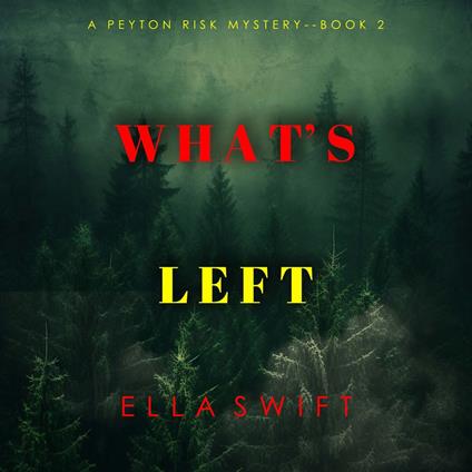 What’s Left (A Peyton Risk Suspense Thriller—Book 2)