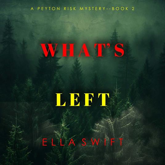 What’s Left (A Peyton Risk Suspense Thriller—Book 2)