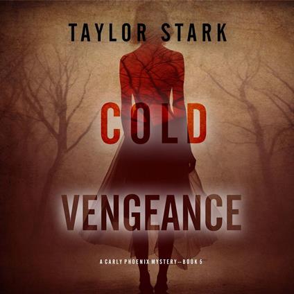 Cold Vengeance (A Carly Phoenix FBI Suspense Thriller—Book 5)