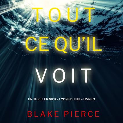 Tout ce qu’il voit (Un thriller Nicky Lyons du FBI – Livre 3)