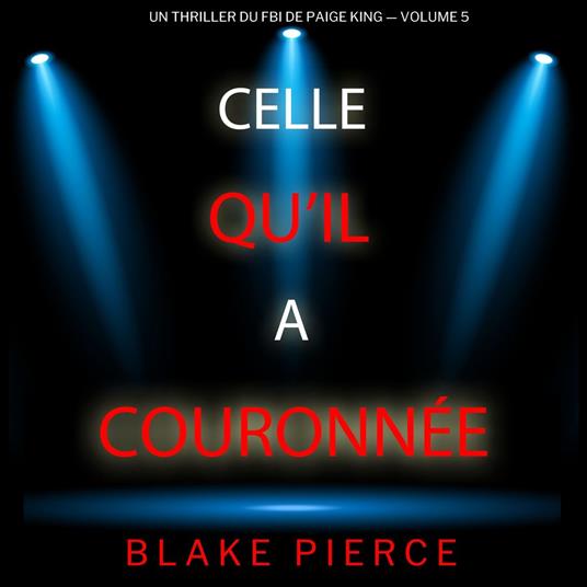 Celle qu’il a couronnée (Un thriller du FBI de Paige King — Volume 5)