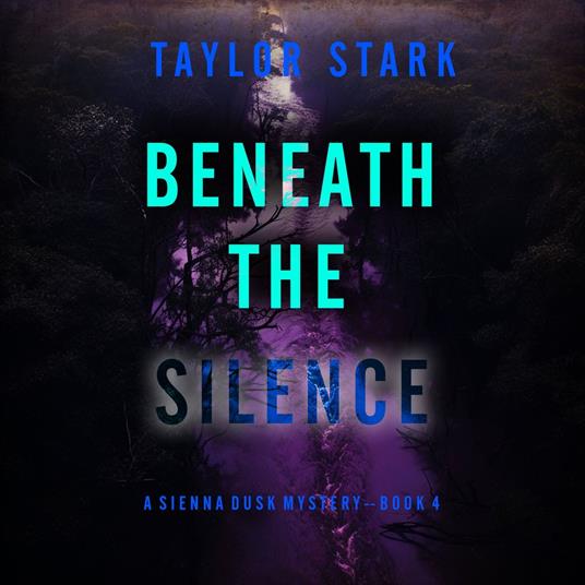 Beneath the Silence (A Sienna Dusk Suspense Thriller—Book 4)
