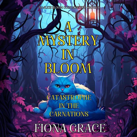Mystery in Bloom, A: Catastrophe in the Carnations (An Alice Bloom Cozy Mystery—Book 5)