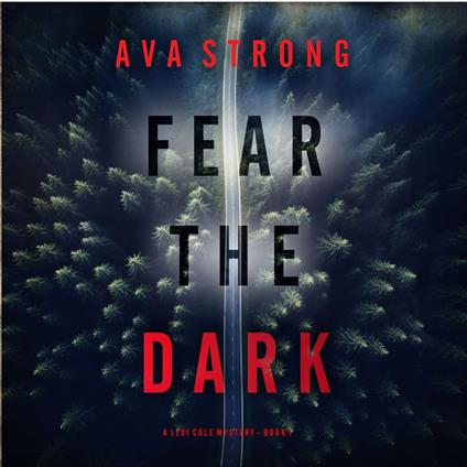 Fear the Dark (A Lexi Cole Suspense Thriller—Book 1)