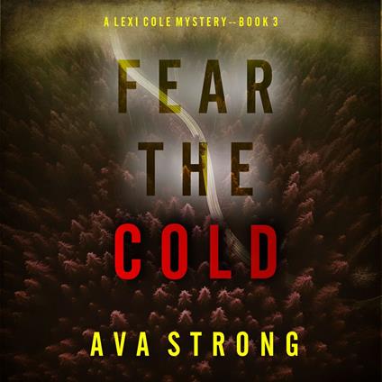 Fear the Cold (A Lexi Cole Suspense Thriller—Book 3)