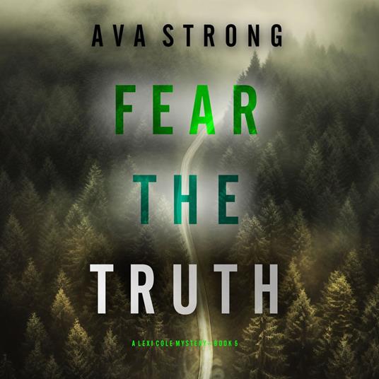 Fear the Truth (A Lexi Cole Suspense Thriller—Book 5)