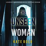 Unseen Woman (A Barren Pines Psychological Suspense—Book #4), The: An absolutely engrossing psychological thriller packed with twists you'll never see coming
