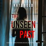 Unseen Past (A Barren Pines Psychological Suspense—Book #5), The: An absolutely engrossing psychological thriller packed with twists you'll never see coming
