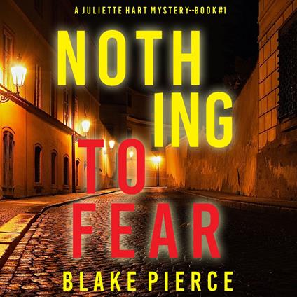 Nothing to Fear (A Juliette Hart FBI Suspense Thriller—Book One)