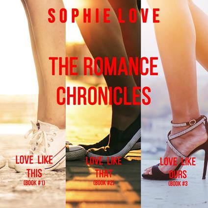 Romance Chronicles bundle, The: Love Like This (#1), Love Like That (#2), and Love Like Ours (#3)