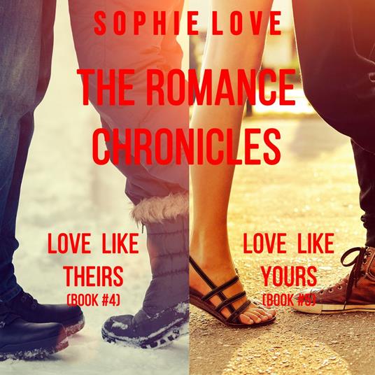 Romance Chronicles bundle, The: Love Like Theirs (#4) and Love Like Yours (#5)