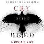Cry of the Bold (Sword of the Dead—Book Five)