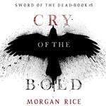 Cry of the Bold (Sword of the Dead—Book Five)