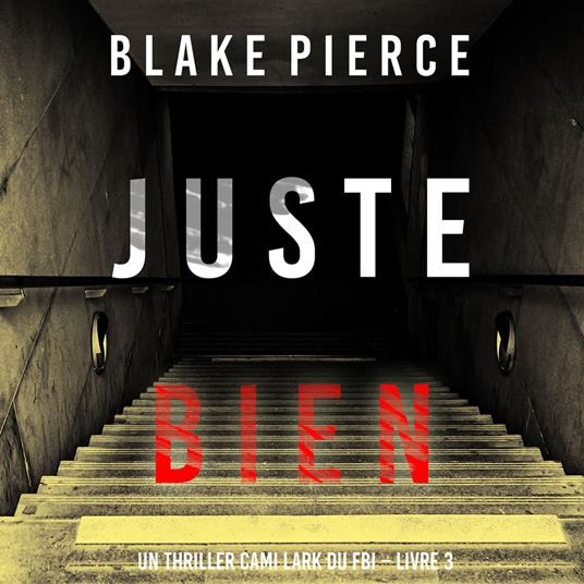 Juste bien (Un thriller Cami Lark du FBI – Livre 3)