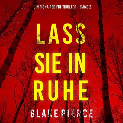 Lass sie in Ruhe (Ein Fiona Red FBI-Thriller – Band 2)