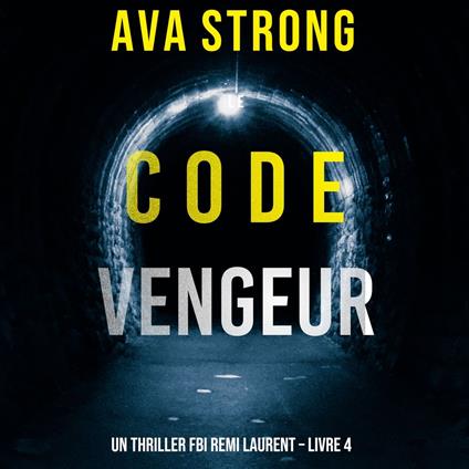 Le Code Vengeur (Un thriller FBI Remi Laurent – Livre 4)