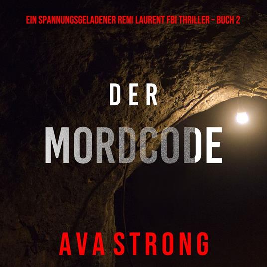 Der Mordcode (Ein spannungsgeladener Remi Laurent FBI Thriller – Buch 2)