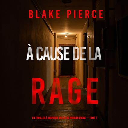 À cause de la rage (Un thriller à suspense du FBI de Morgan Cross — Tome 2)