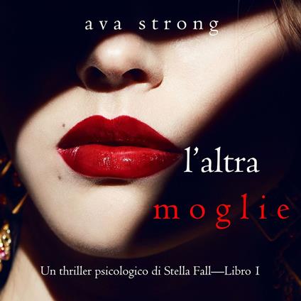 L’altra moglie (Un thriller psicologico di Stella Fall—Libro 1)