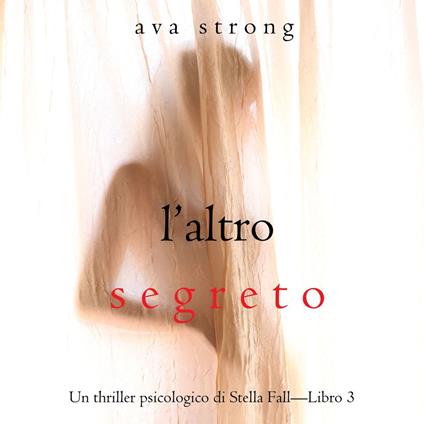 L’altro segreto (Un thriller psicologico di Stella Fall—Libro 3)