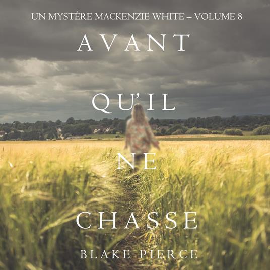 Avant Qu’il Ne Chasse (Un mystère Mackenzie White – Volume 8)