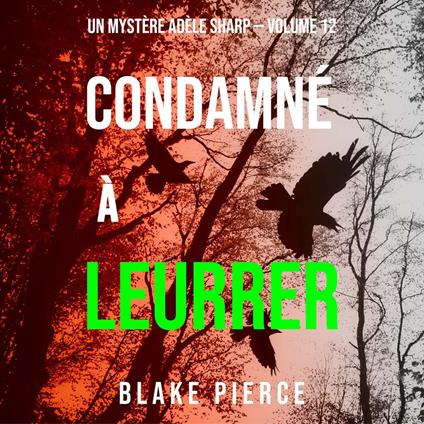 Condamné à Leurrer (Un Mystère Adèle Sharp – Volume 12)