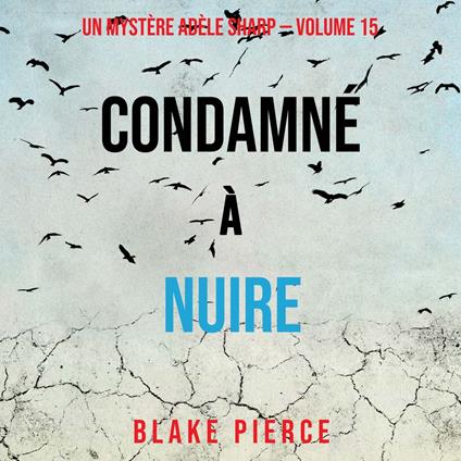 Condamné à Nuire (Un Mystère Adèle Sharp – Volume 15)