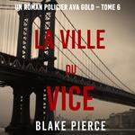 La Ville du Vice (Un roman policier Ava Gold – Tome 6)