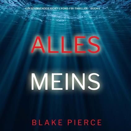 Alles meins (Ein spannender Nicky-Lyons-FBI-Thriller – Buch 1)