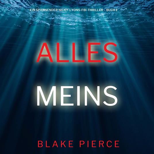 Alles meins (Ein spannender Nicky-Lyons-FBI-Thriller – Buch 1)