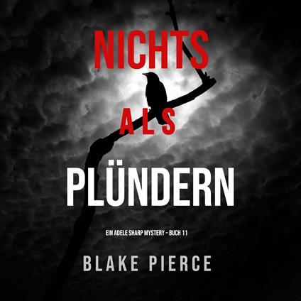 Nichts Als Plündern (Ein Adele Sharp Mystery – Buch 11)