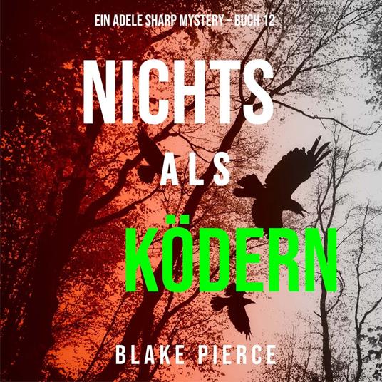 Nichts Als Ködern (Ein Adele Sharp Mystery – Buch 12)