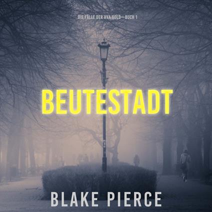 Beutestadt: Die Fälle der Ava Gold (Buch 1)