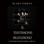 Il Testimone Silenzioso (Un Mistero di Riley Paige—Libro 15)